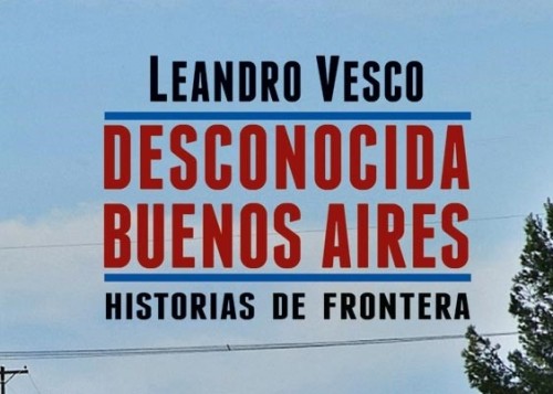 Desconocida Buenos Aires - Historias de frontera